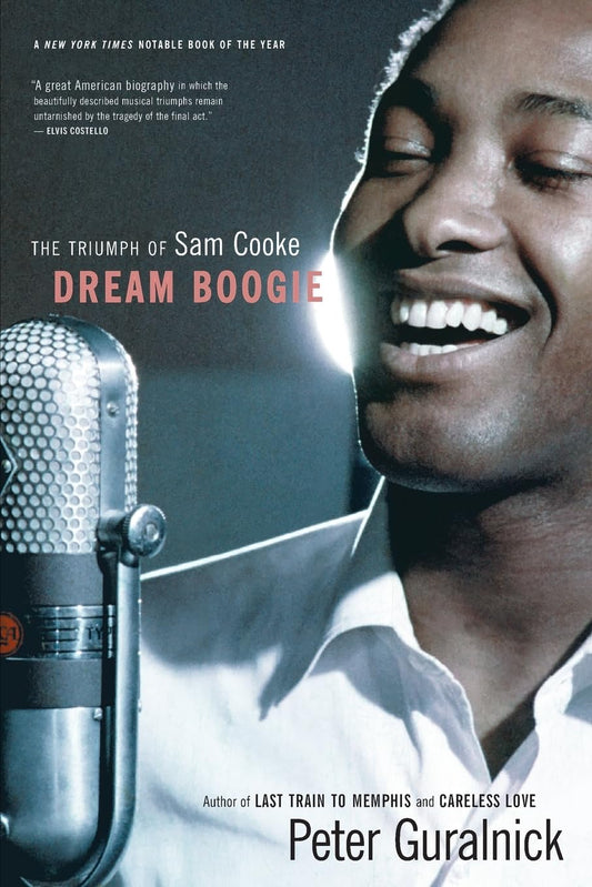 Book cover of "Dream Boogie: The Triumph of Sam Cooke" by Peter Guralnick, featuring a photo of smiling and singing Sam Cooke, circa the height of his musical career.