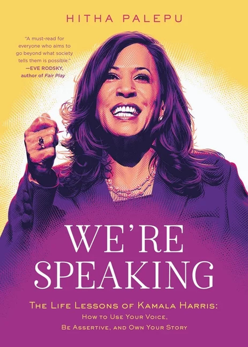 Book cover of 'We're Speaking [The Life Lessons of Kamala Harris]: How to Use Your Voice, Be Assertive, and Own Your Story' by Hitha Palepu featuring a portrait of Kamala Harris in a speaking engagement pose.