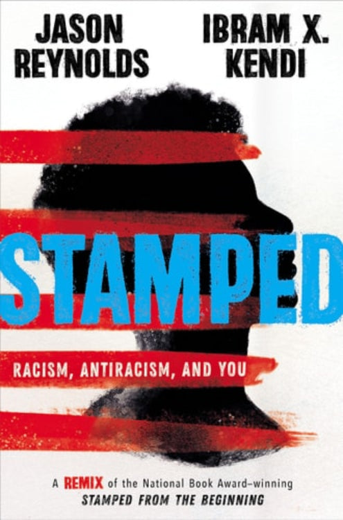 Book front cover of 'Stamped: Racism, Antiracism, and You: A Remix of the National Book Award-Winning Stamped from the Beginning' by Jason Reynolds and Ibram X. Kendi with a silhouette and color blocks.