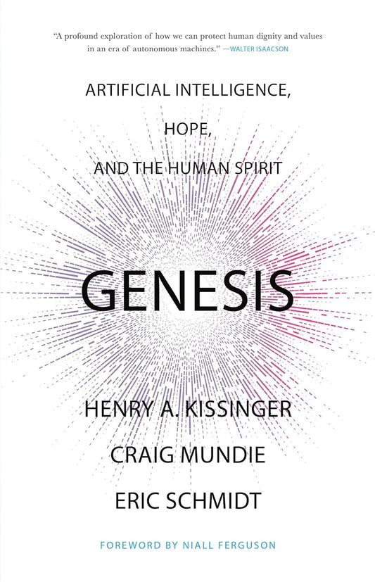 Book cover of 'Genesis: Artificial Intelligence, Hope, and the Human Spirit' by Eric Schmidt, Henry A. Kissinger, and Craig Mundie.
