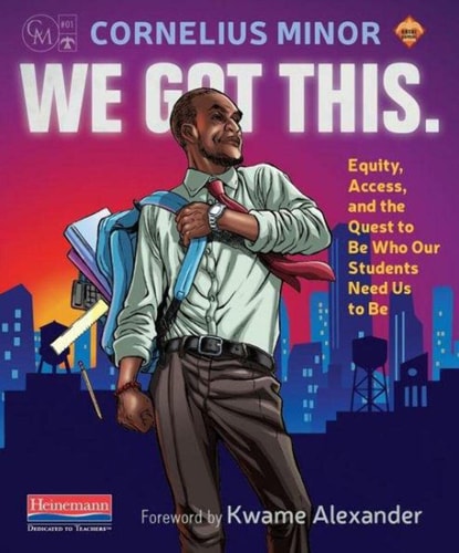 Cover of the book 'We Got This' by Cornelius Minor, featuring an illustration of a male teacher with a cityscape background, holding a jacket over his shoulder and a book in his hand.