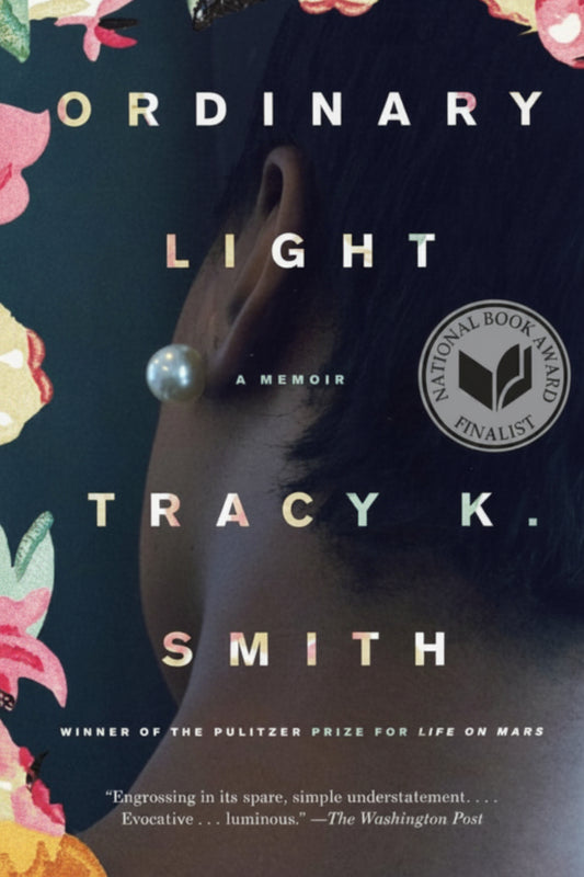Book cover of 'Ordinary Light: A Memoir [ISBN: 9780345804075]' by Tracy K. Smith with floral elements and National Book Award logo.