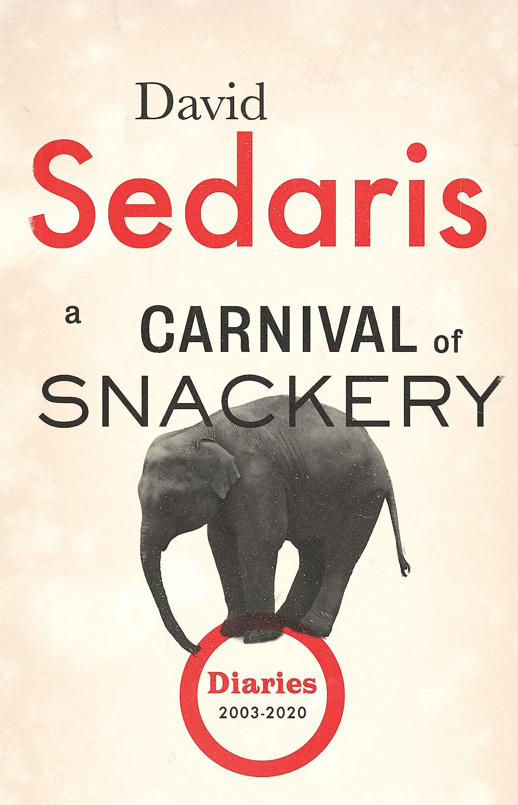 Book cover of 'A Carnival of Snackery' by David Sedaris with an elephant illustration on a beige background.