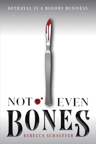 The cover of the book 'Not Even Bones' by Rebecca Schaeffer features a scalpel with blood on its blade against a white background, with the title text layered over it.