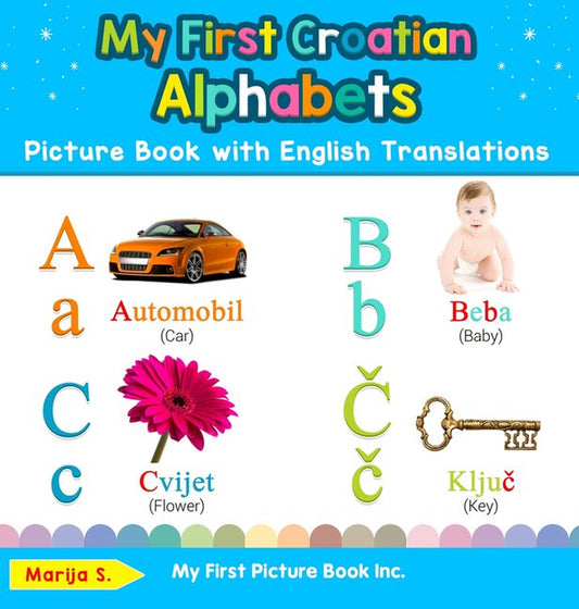 Cover of the picture book 'My First Croatian Alphabets' featuring colorful illustrations of letters, a car, a baby, and a key, with English translations.