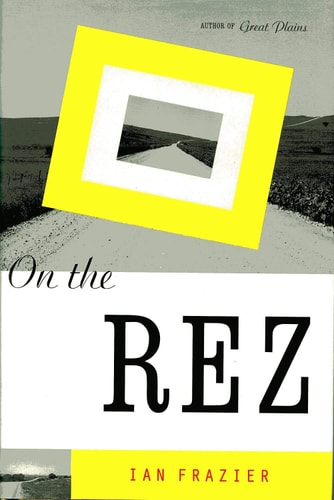Book cover of 'On the Rez [ISBN: 9780374226381]' by Ian Frazier with a yellow square and road image.
