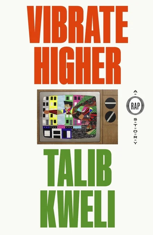 This image features the cover of "Vibrate Higher: A Rap Story by Talib Kweli," displaying a bold and visually striking design. The cover art incorporates vibrant, multicolored shapes and text, with the title "Vibrate Higher" prominently displayed in large, orange letters at the top.