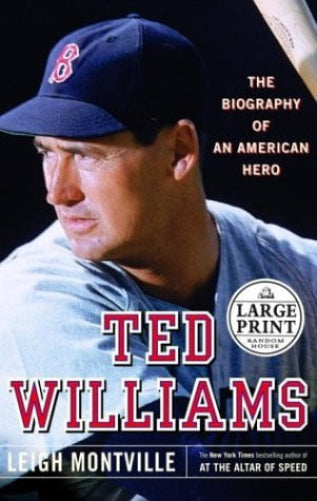 Book cover for 'The Biography of an American Hero: Ted Williams' by Leigh Montville, featuring a close-up photo of baseball player Ted Williams in a navy Boston cap and gray uniform, with large red title text and a white 'Large Print' badge.