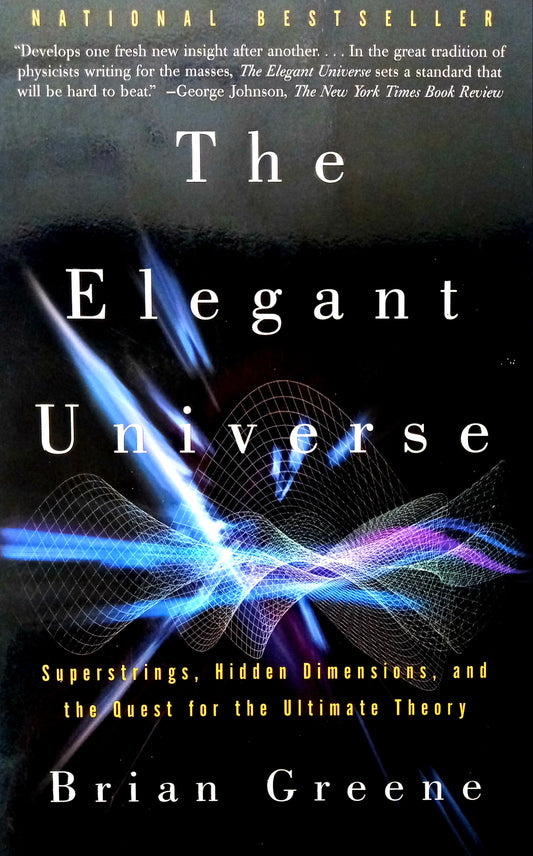 Book front cover of the book 'The Elegant Universe: Superstrings, Hidden Dimensions, and the Quest for the Ultimate Theory' by Brian Greene, featuring black and pastel scientific elements.