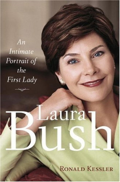 Book cover of 'An Intimate Portrait of the First Lady Laura Bush' by Ronald Kessler