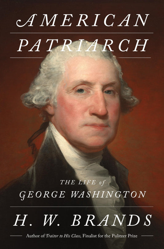 Book cover of 'American Patriarch: The Life of George Washington' by H.W. Brands with a portrait of George Washington.