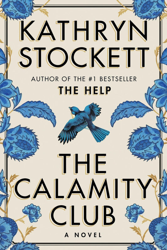 Book cover of 'The Calamity Club' by Kathryn Stockett with blue floral design