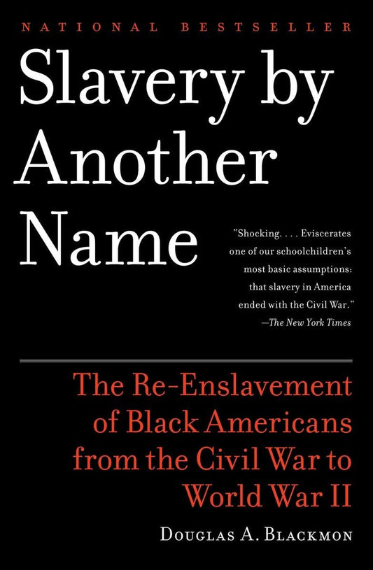 This image features the cover of the book titled "Slavery by Another Name: The Re-Enslavement of Black Americans from the Civil War to World War II" by Douglas A. Blackmon.