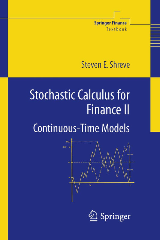 Book cover of 'Stochastic Calculus for Finance II: Continuous-Time Models' by Steven E. Shreve, published by Springer Finance.