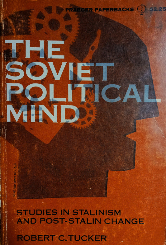 This image features the cover of "The Soviet Political Mind: Studies in Stalinism and Post-Stalin Change" by Robert C. Tucker.