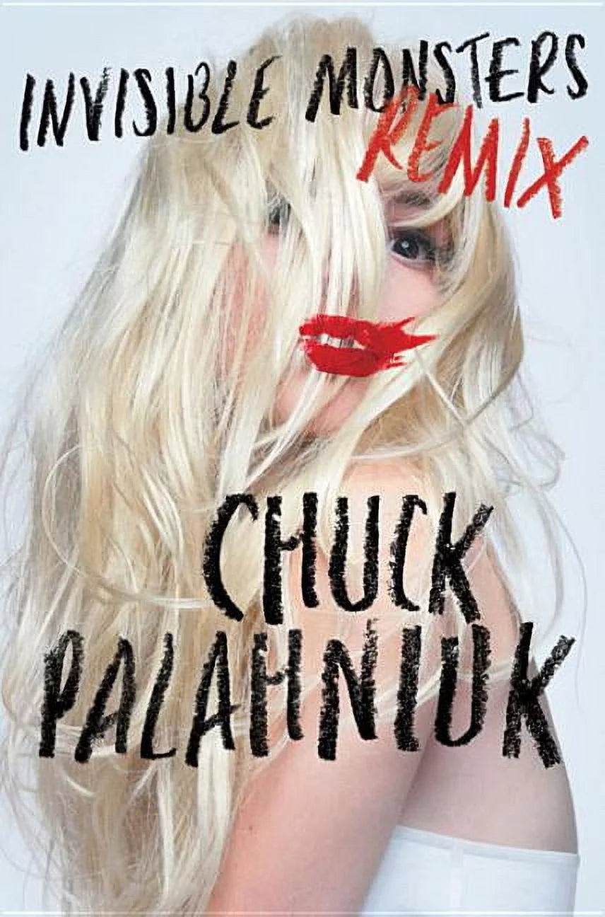 Book front cover of 'Invisible Monsters: Remix, by Chuck Palahniuk, featuring a blonde woman with her hair covering her face and the book data written in black eyeliner makeup and red lipstick.