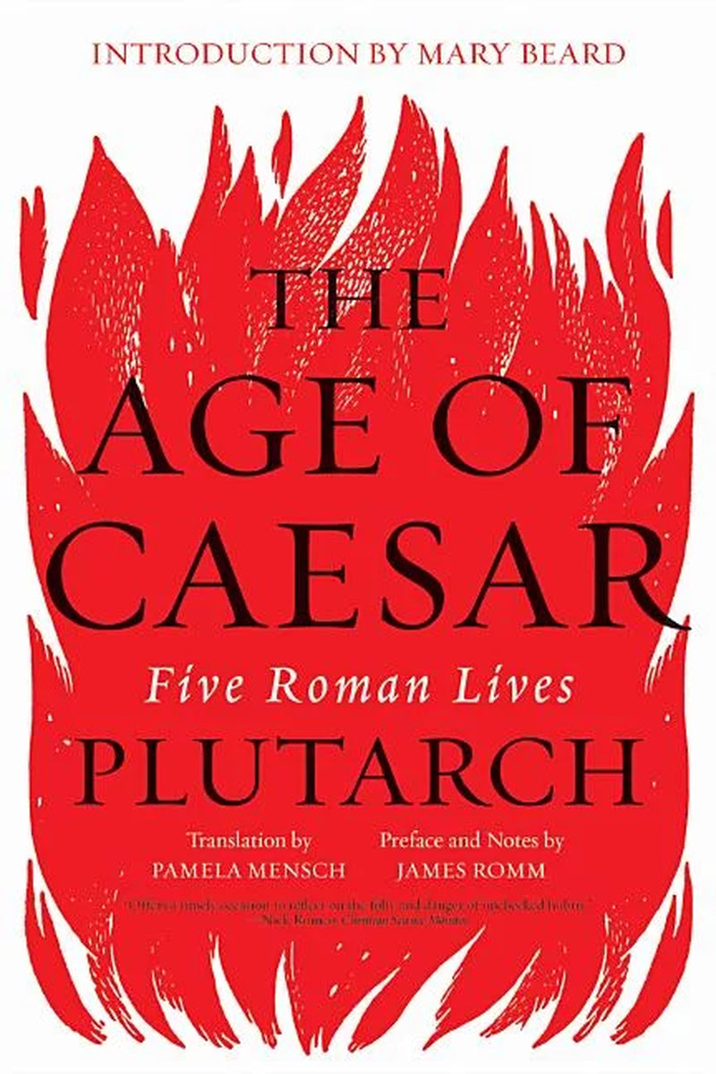 Book cover of 'The Age of Caesar: Five Roman Lives' by Plutarch with an introduction by Mary Beard and a translation by Pamela Mensch. The cover features a red textured background with a large black illustration of a fire in the background, with the title and author's name in large white font.