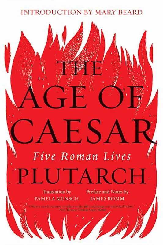 Book cover of 'The Age of Caesar: Five Roman Lives' by Plutarch with an introduction by Mary Beard and a translation by Pamela Mensch. The cover features a red textured background with a large black illustration of a fire in the background, with the title and author's name in large white font.