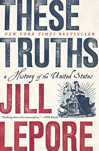 Book cover of 'These Truths' by Jill Lepore with a vintage design.