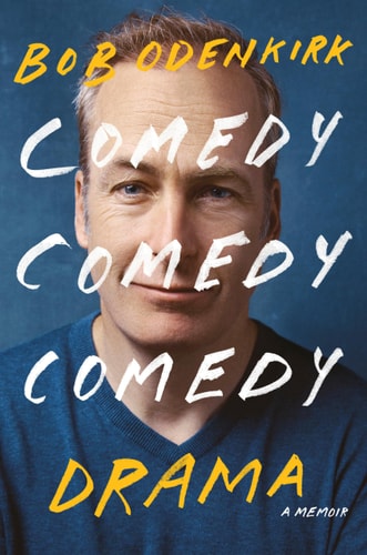 Book cover featuring Bob Odenkirk and Book Title 'Bob Odenkirk: Comedy Comedy Comedy Drama: A Memoir' on a blue background
