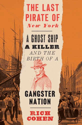 The Last Pirate of New York by Rich Cohen