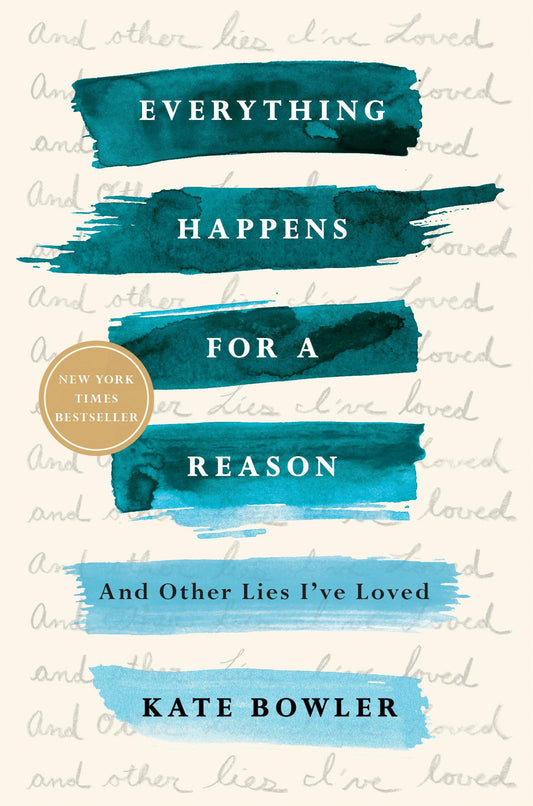 Book cover of 'Everything Happens for a Reason' by Kate Bowler with blue brush strokes and text.