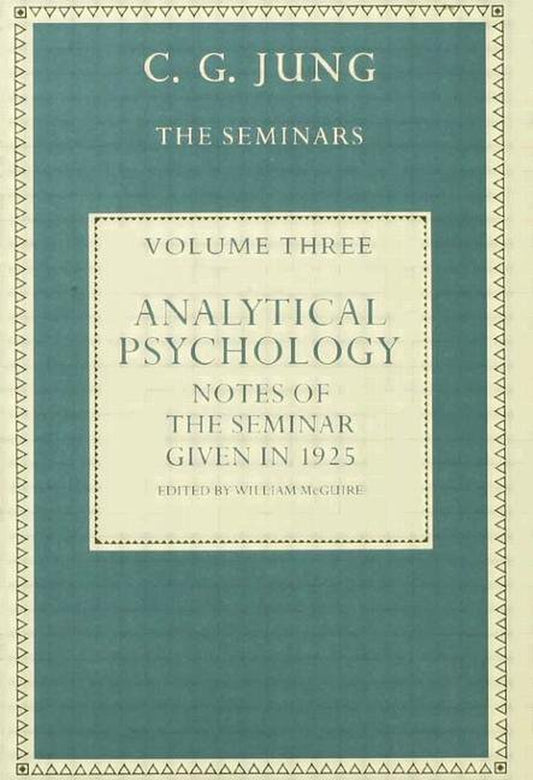 Book front cover of the book titled 'Analytical Psychology [The Seminars: Volume Three | ISBN: 9780415862059]: Notes of the Seminar Given in 1925 by C.G. Jung. Edited by William McGuire.