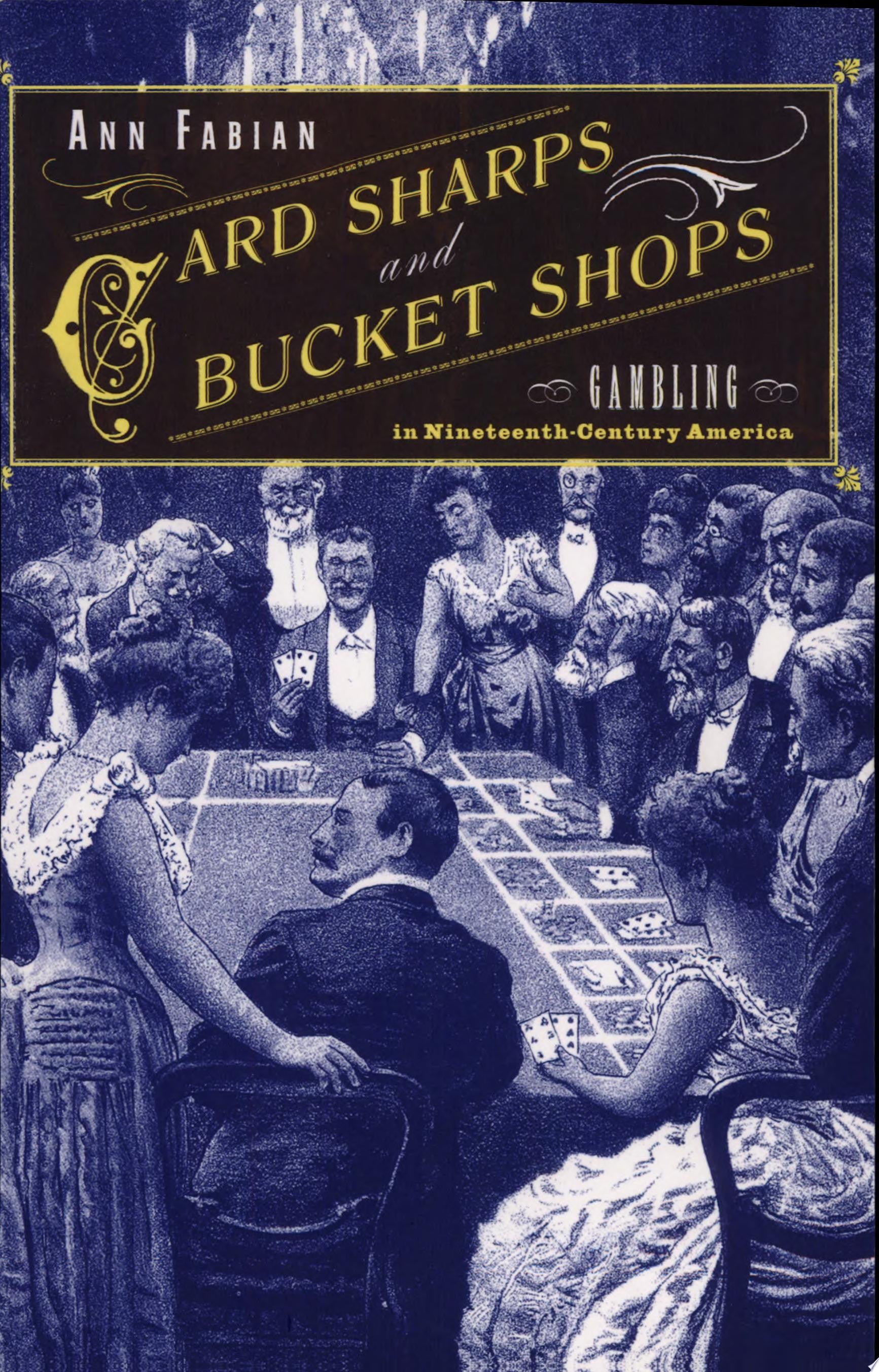 Book cover for 'Card Sharps and Bucket Shops: Gambling in Nineteenth-Century America' by Ann Fabian, featuring a vintage illustration of people gathered around a card table in a dimly lit saloon or casino.