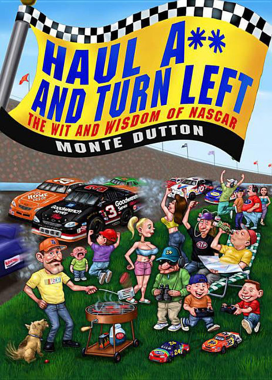 Cover of the book 'Haul A** and Turn Left: The Wit and Wisdom of NASCAR' by Monte Dutton, featuring cartoon illustrations of NASCAR-themed characters and vehicles in a grassy field.