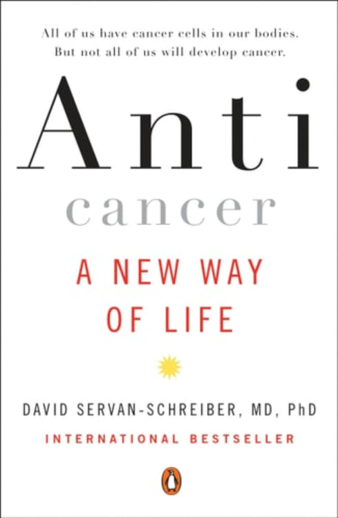 This image displays the cover of the book "Anticancer: A New Way of Life" by David Servan-Schreiber, MD, PhD. The cover design is straightforward and informative, featuring the title prominently in large, bold lettering at the top.