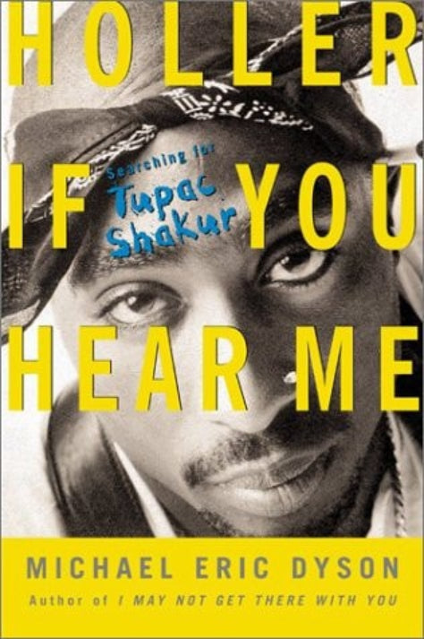 Book cover of 'Holler If You Hear Me: Searching for Tupac Shakur' by Michael Eric Dyson with a black and white photo of Tupac Shakur.