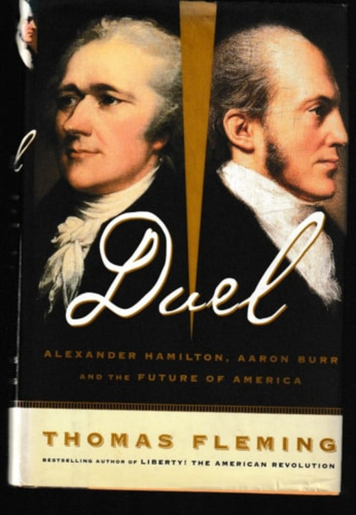 Cover of the book 'Duel: Alexander Hamilton, Aaron Burr, And The Future Of America' by Thomas Fleming, featuring portraits of Hamilton and Burr.