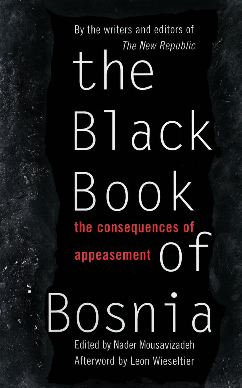 The cover of the book 'The Black Book of Bosnia' by Nader Mousavizadeh features black text on a dark background, with the title and the subtitle 'The Consequences of Appeasement of Bosnia'.