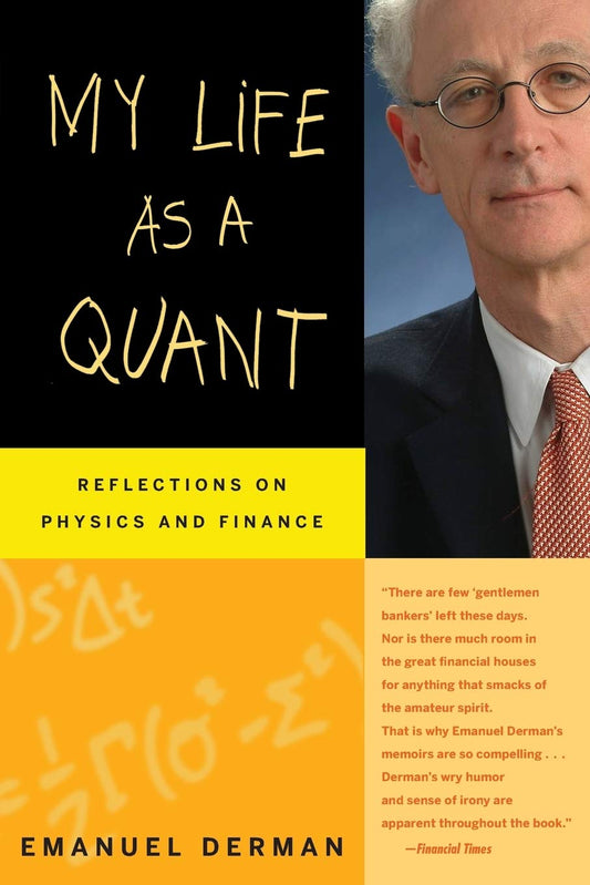 Book cover of "My Life as a Quant" by Emanuel Derman with a photo portrait headshot of Emanuel Derman.