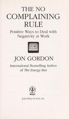 This image displays the title page of the book titled "The No Complaining Rule: Positive Ways to Deal with Negativity at Work" by Jon Gordon. The cover design is straightforward and professional, featuring a clean white background that highlights the book's title and author name prominently.