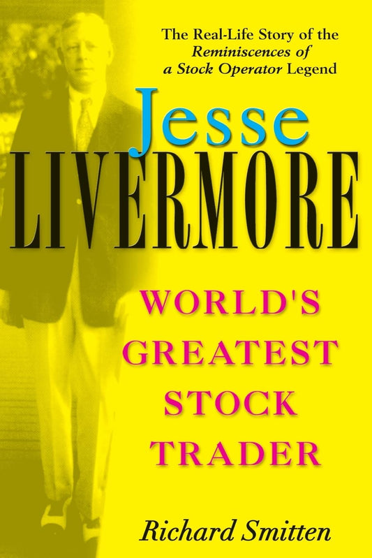 Book cover of 'Jesse Livermore: World's Greatest Stock Trader' by Richard Smitten featuring a yellow background with text and a photograph of Jesse Livermore in a suit.
