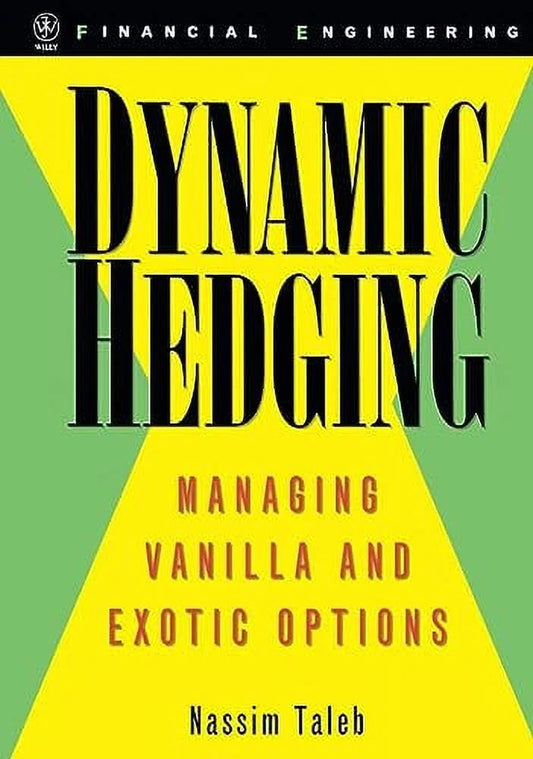 Book cover of 'Dynamic Hedging: Managing Vanilla and Exotic Options' by Nassim Taleb, published by Financial Engineering. The cover features a green and yellow color scheme with text and branding.