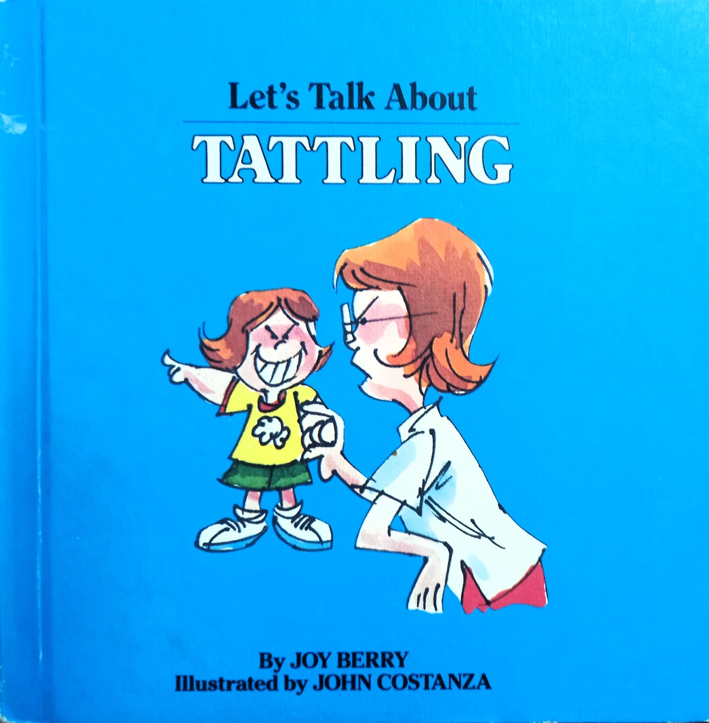 Let's Talk About Tattling by Joy Berry & John Costanza