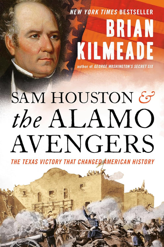 Book front cover of 'Sam Houston and the Alamo Avengers' by Brian Kilmeade, featuring a portrait of Sam Houston and an illustrated action scene depicting the Battle of the Alamo.