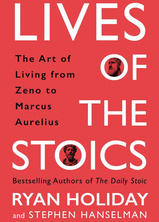 This image displays the cover of the book titled "Lives of the Stoics: The Art of Living from Zeno to Marcus Aurelius" by Ryan Holiday and Stephen Hanselman. The cover design is straightforward and visually striking, featuring a bright red background that contrasts with the white and black text.