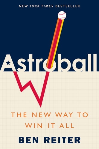 Book cover of "Astroball: The New Way to Win it All" by Ben Reiter with a baseball and bat design on a blue and beige background.