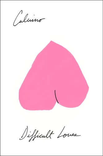 This image presents the cover of the book "Difficult Loves" by Calvino, featuring a minimalist design. The cover showcases a bold, pink graphic of a heart with a unique twist; the interior of the heart is not solid pink but rather transparent, revealing a lighter shade.