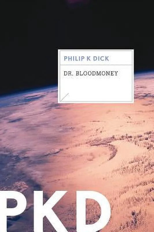Book cover image for "Dr. Bloodmoney" by Philip K. Dick with a minimalist cover showing a view of a planet surface, spherical biological cell or textured eye, all in one, symbolically. As viewed from outer space with the author name and title as well as "PKD" in bold lettering at the bottom left corner.