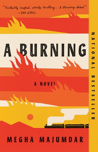 Book cover of 'A Burning' by Megha Majumdar with flames and a train silhouette.