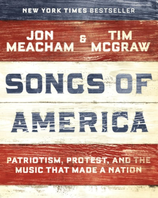 Cover of the book 'Songs of America: Patriotism, Protest, and the Music that Made a Nation (ISBN: 9780593132951)' by Jon Meacham and Tim McGraw, featuring a title treatment and the text 'Patriotism, Protest, and the Music that Made a Nation' on a background that includes an American flag.