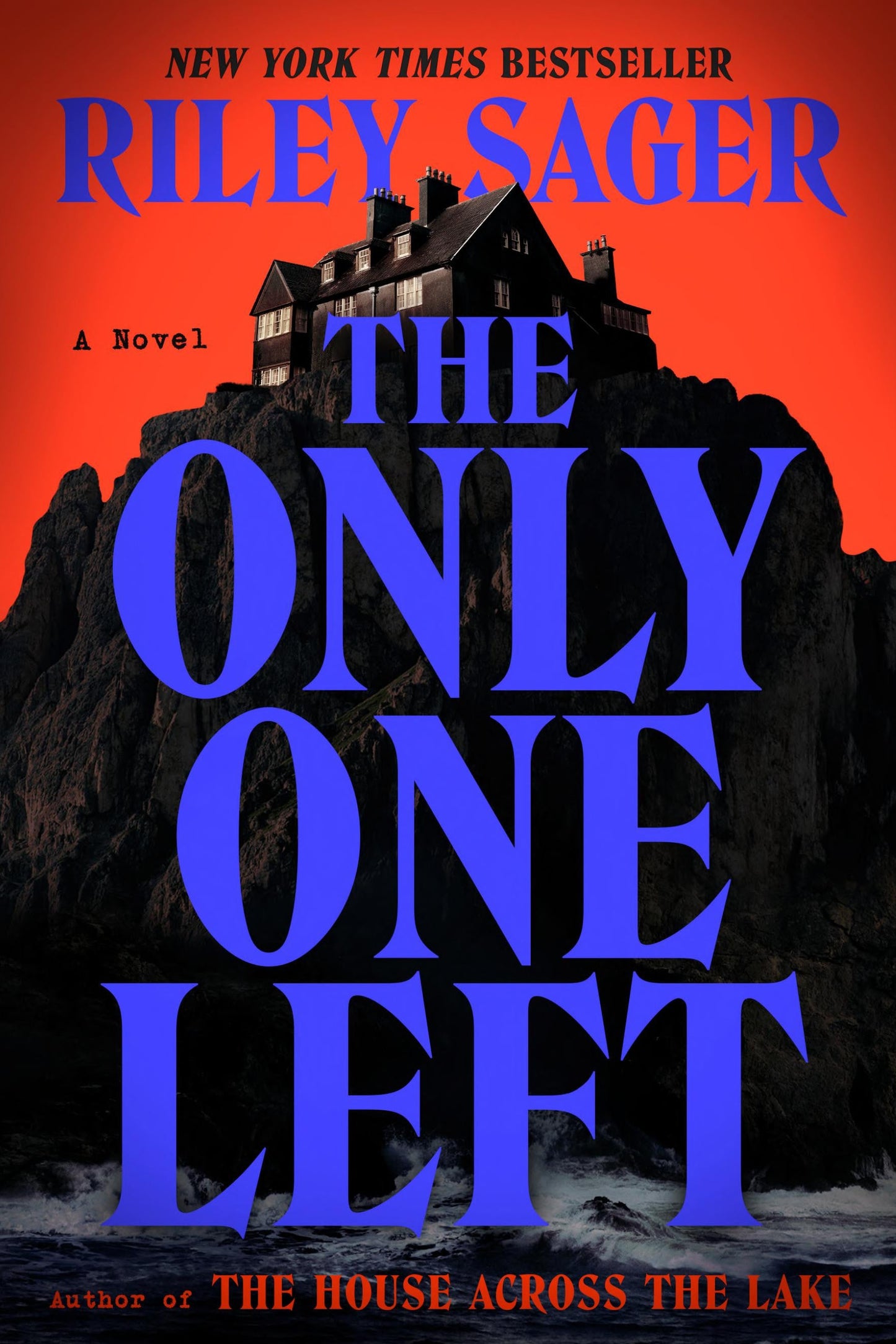 Book cover for the novel 'The Only One Left' by Riley Sager, featuring a large black house on a rocky cliff against a vivid red-orange sky, with the title and author name in bold blue and red text.