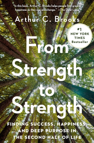 Book cover of 'From Strength to Strength' by Arthur C. Brooks with a forest background.