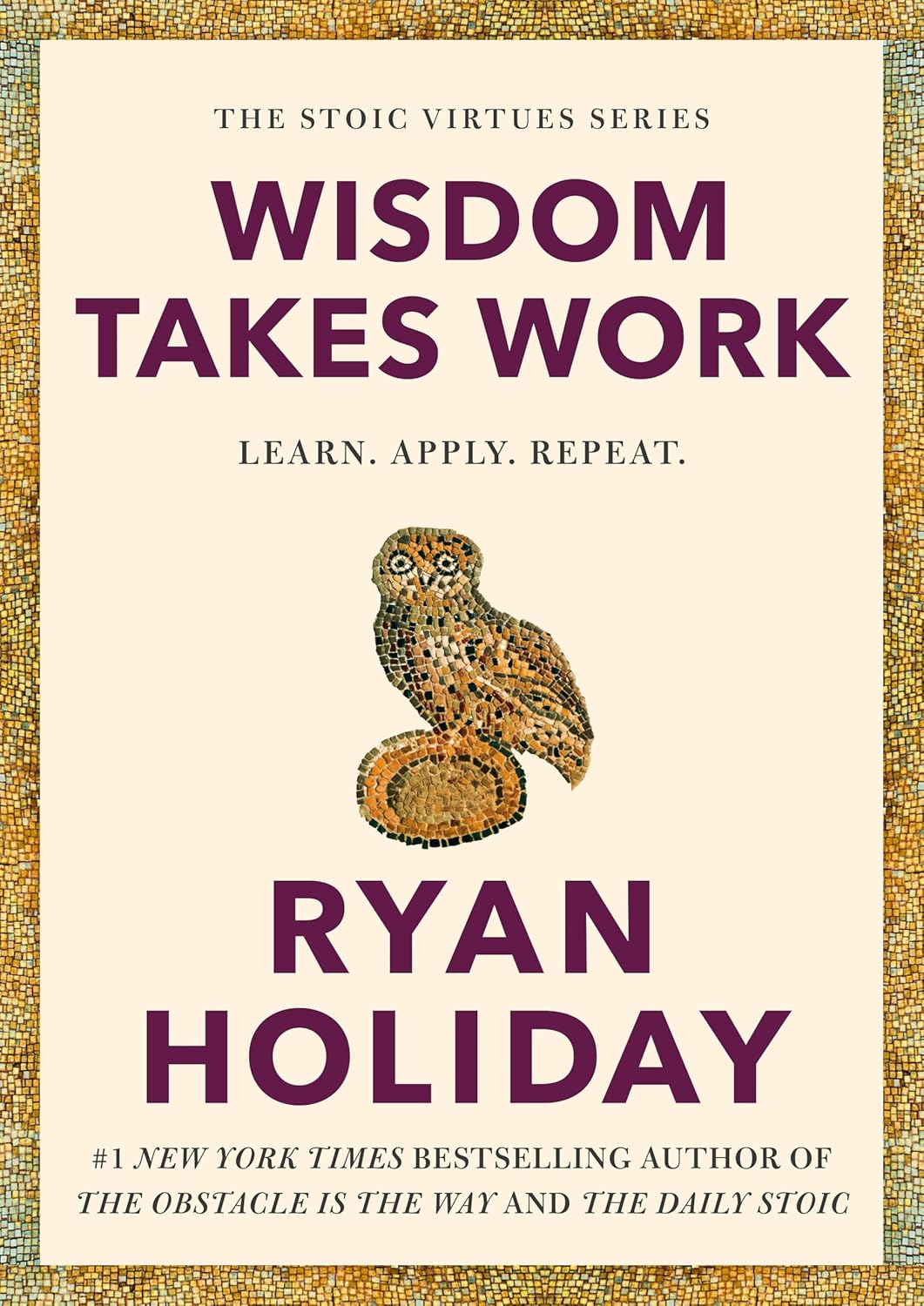 Book cover of 'Wisdom Takes Work' by Ryan Holiday with an owl illustration on a beige background.