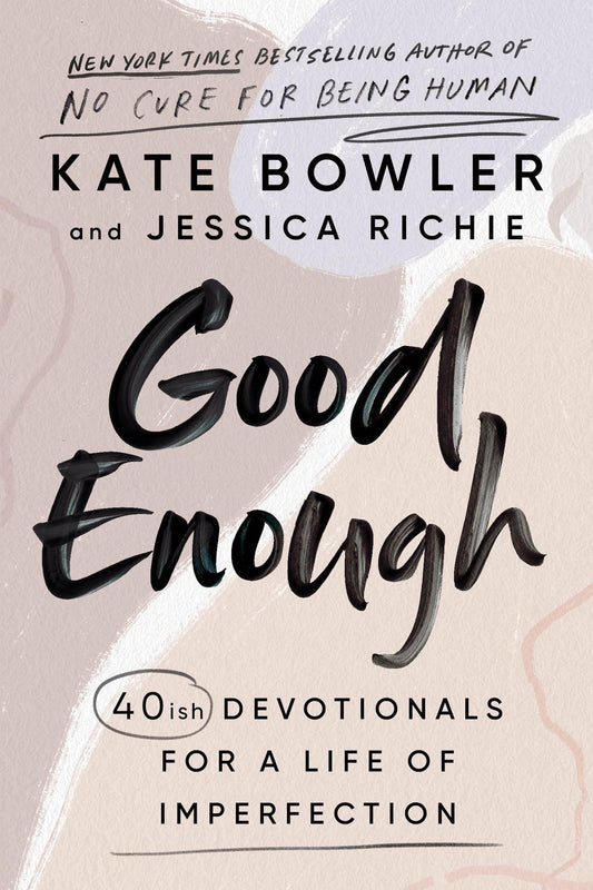 Book cover of 'Good Enough' by Kate Bowler and Jessica Richie with a beige background.