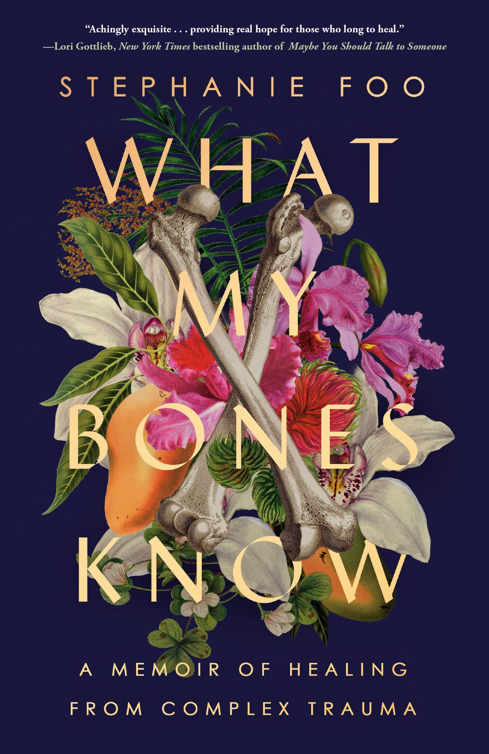 Book cover of 'What My Bones Know' by Stephanie Foo with floral and bone design on a dark background.